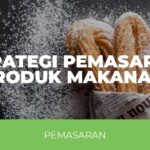 Simak! Bagaimana Strategi Pemasaran Online Untuk Produk Pengolahan Makanan Wajib Kamu Ketahui