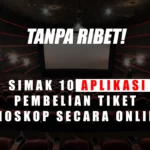 Dahsyat! Aplikasi Pembelian Tiket Bioskop Online Wajib Kamu Ketahui